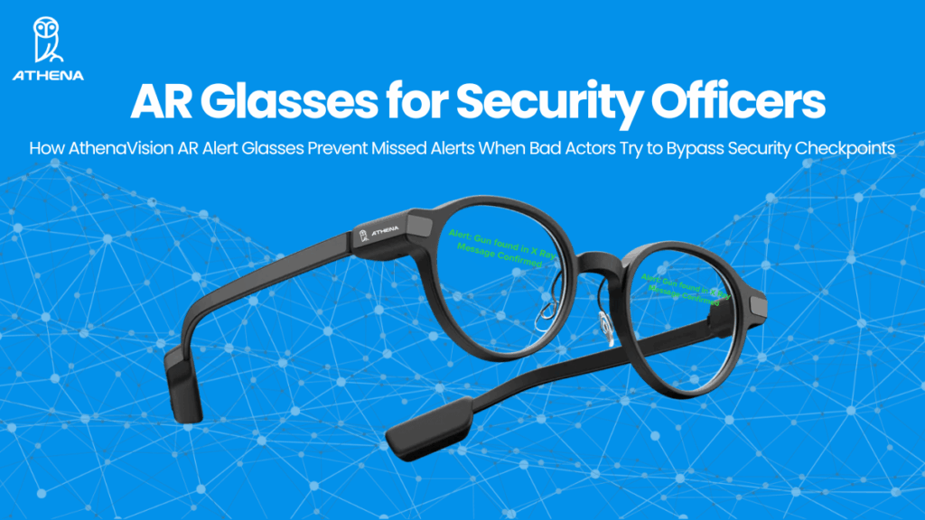 AthenaVision AR Glasses for Security Officers | Athena Weapons Detection System AthenaVision AR glasses for security officers showing real-time alerts that enhance threat detection and situational awareness.